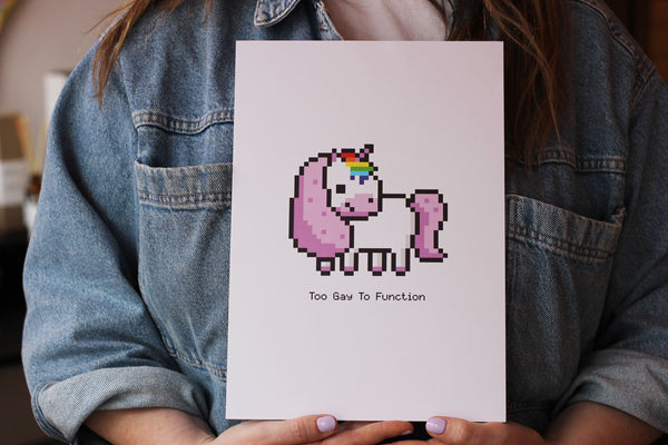 Too Gay to Function Unicorn Art Print