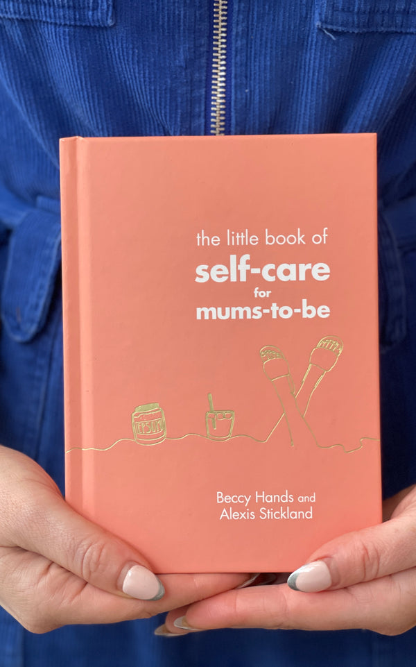 LITTLE BOOK OF SELF CARE FOR MUMS TO BE