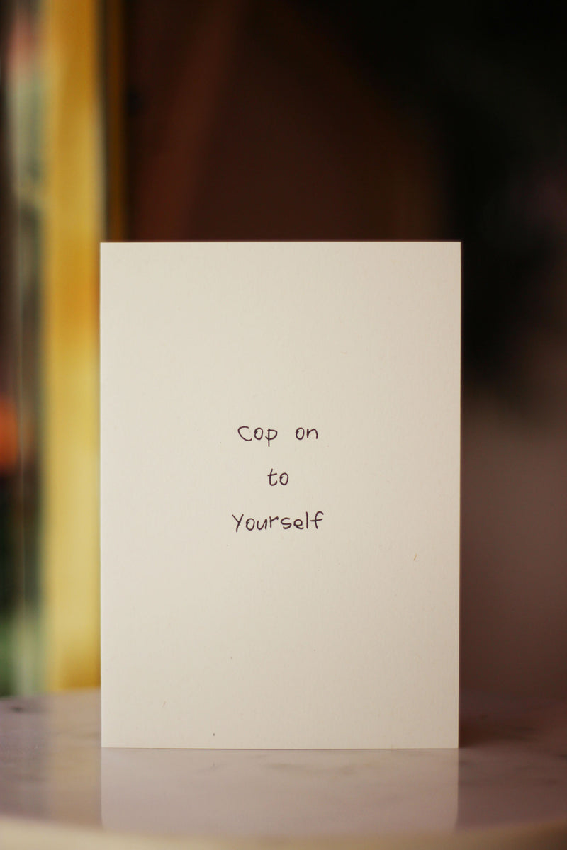 Cop on to Yourself Card